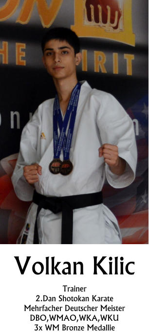 Volkan Kilic Trainer 2.Dan Shotokan Karate Mehrfacher Deutscher Meister DBO,WMAO,WKA,WKU  3x WM Bronze Medallie