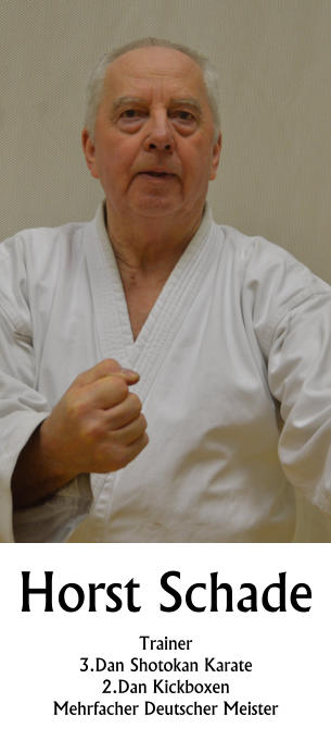 Horst Schade Trainer 3.Dan Shotokan Karate 2.Dan Kickboxen Mehrfacher Deutscher Meister